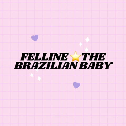 𝐅𝐞𝐥𝐥𝐢𝐧𝐞 ⭐️ 𝐓𝐡𝐞 𝐁𝐫𝐚𝐳𝐢𝐥𝐢𝐚𝐧 𝐁𝐚𝐛𝐲 💗 @felline cover picture