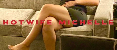 Hotwife Michelle @hwmichelle cover picture