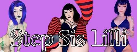 Step Sis Lilli | big tiddy goth gf @lillithlethya cover picture
